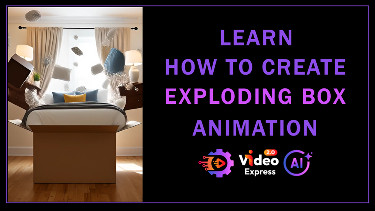 How to Create Exploding Box Animation in VideoExpress AI
